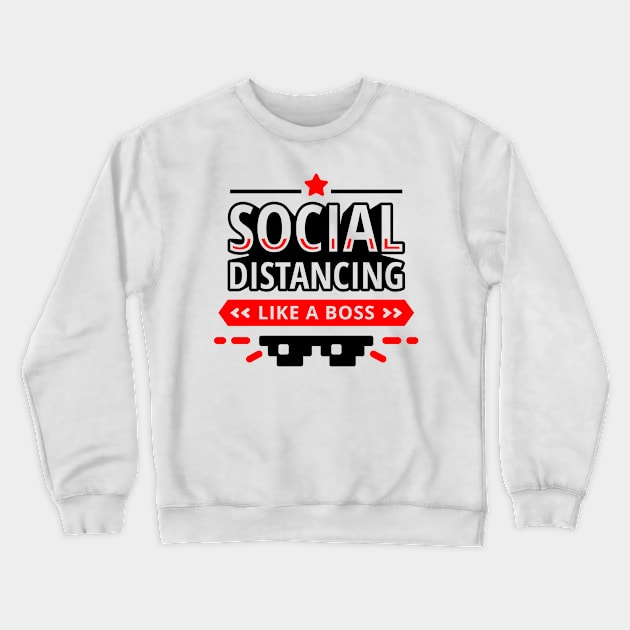 Social Distancing Like a Boss Crewneck Sweatshirt by PhotoSphere